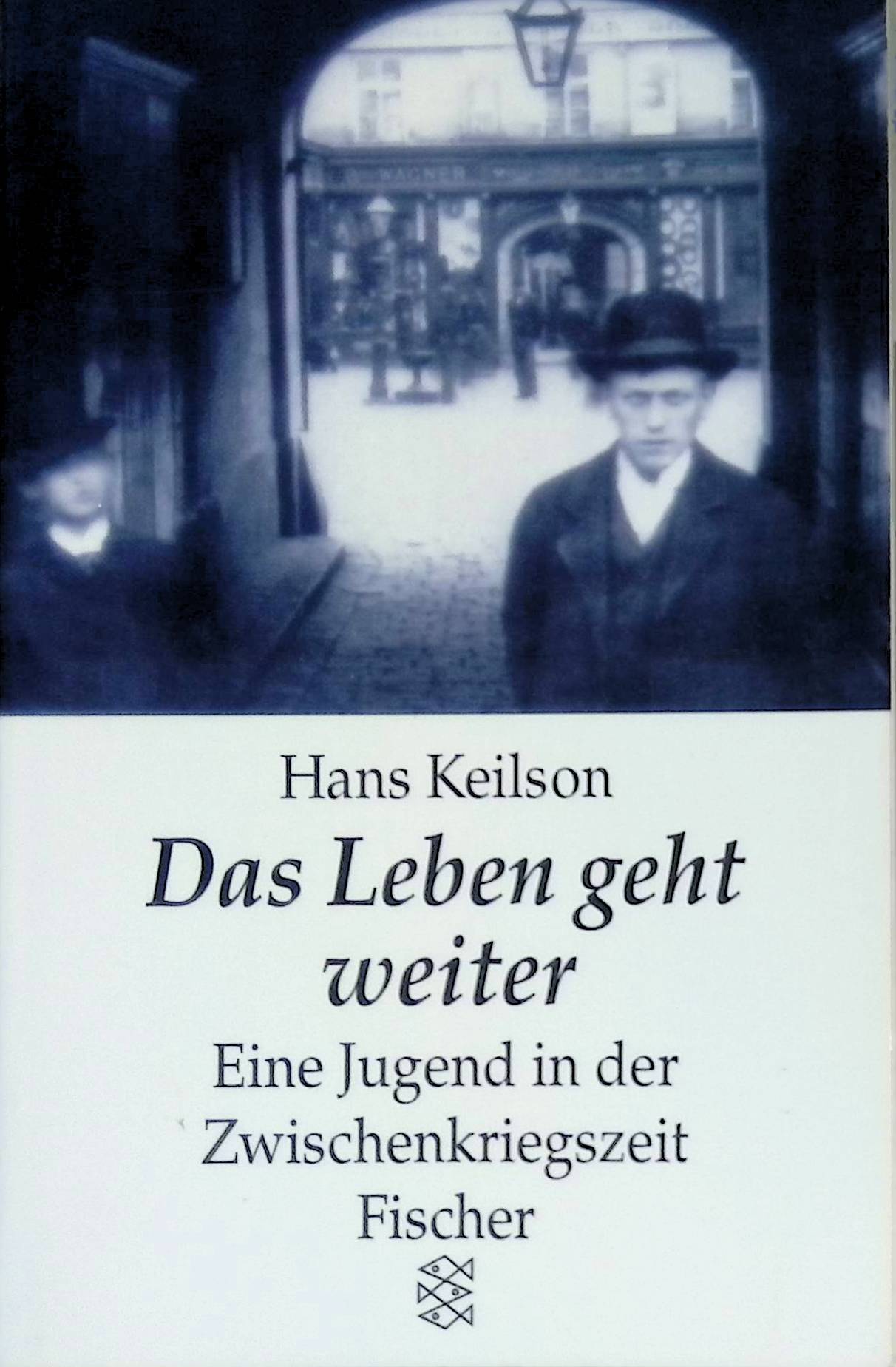 Das Leben geht weiter : eine Jugend in der Zwischenkriegszeit. (Nr 12122) : Lebensläufe - Keilson, Hans