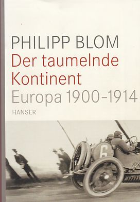 Der taumelnde Kontinent : Europa 1900 - 1914. - Blom, Philipp