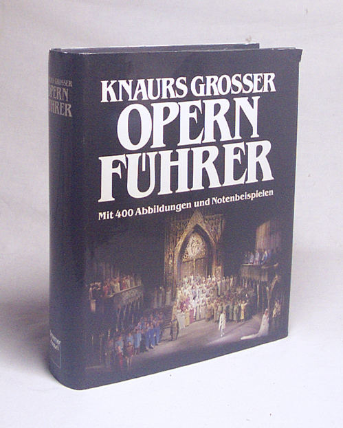 Knaurs grosser Opernführer / [Autoren: Brigitte Regler-Bellinger ; Wolfgang Schenck ; Hans Winking] - Regler-Bellinger, Brigitte / Schenck, Wolfgang / Winking, Hans