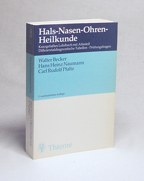 Hals-Nasen-Ohren-Heilkunde : kurzgef. Lehrbuch mit Atlasteil ; differentialdiagnost. Tab. ; 250 Prüfungsfragen / W. Becker ; H. H. Naumann ; C. R. Pfaltz. 256 zweifarb. Zeichn. in 416 Einzeldarst. von R. Brammer - Becker, Walter / Naumann, Hans Heinz / Pfaltz, Carl R.