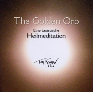 The Golden Orb. Eine taoistische Heilmeditation - Kenyon, Tom