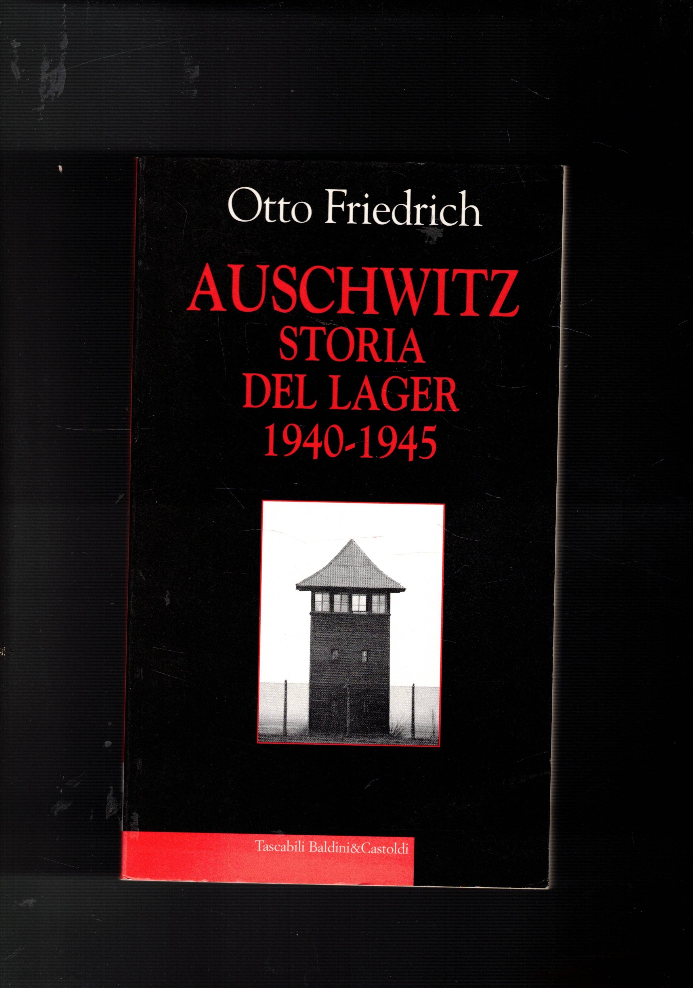 Auschwitz. Storia del lager 1940-1945. - FRIEDRICH Otto.