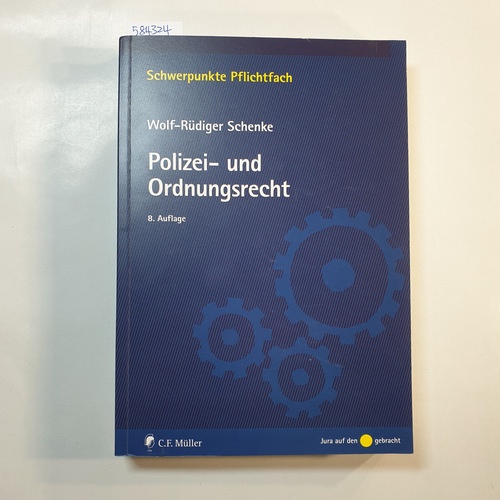 Polizei- und Ordnungsrecht; 8., neu bearb. Aufl. - Schenke, Wolf-Rüdiger