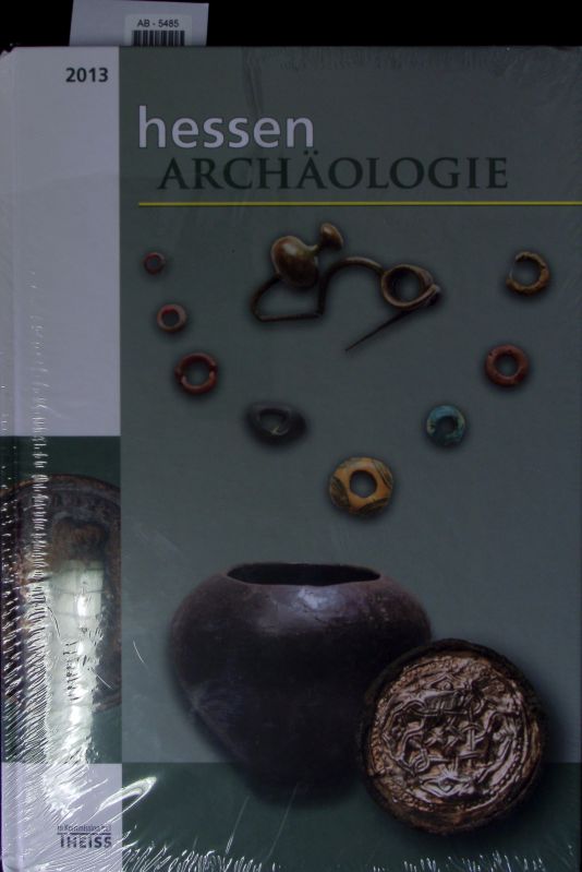 HessenARCHÄOLOGIE 2013. Jahrbuch für Archäologie und Paläontologie in Hessen. - Recker, Udo