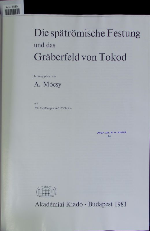 Die spätrömische Festung und das Gräberfeld von Tokod. - Unknown Author