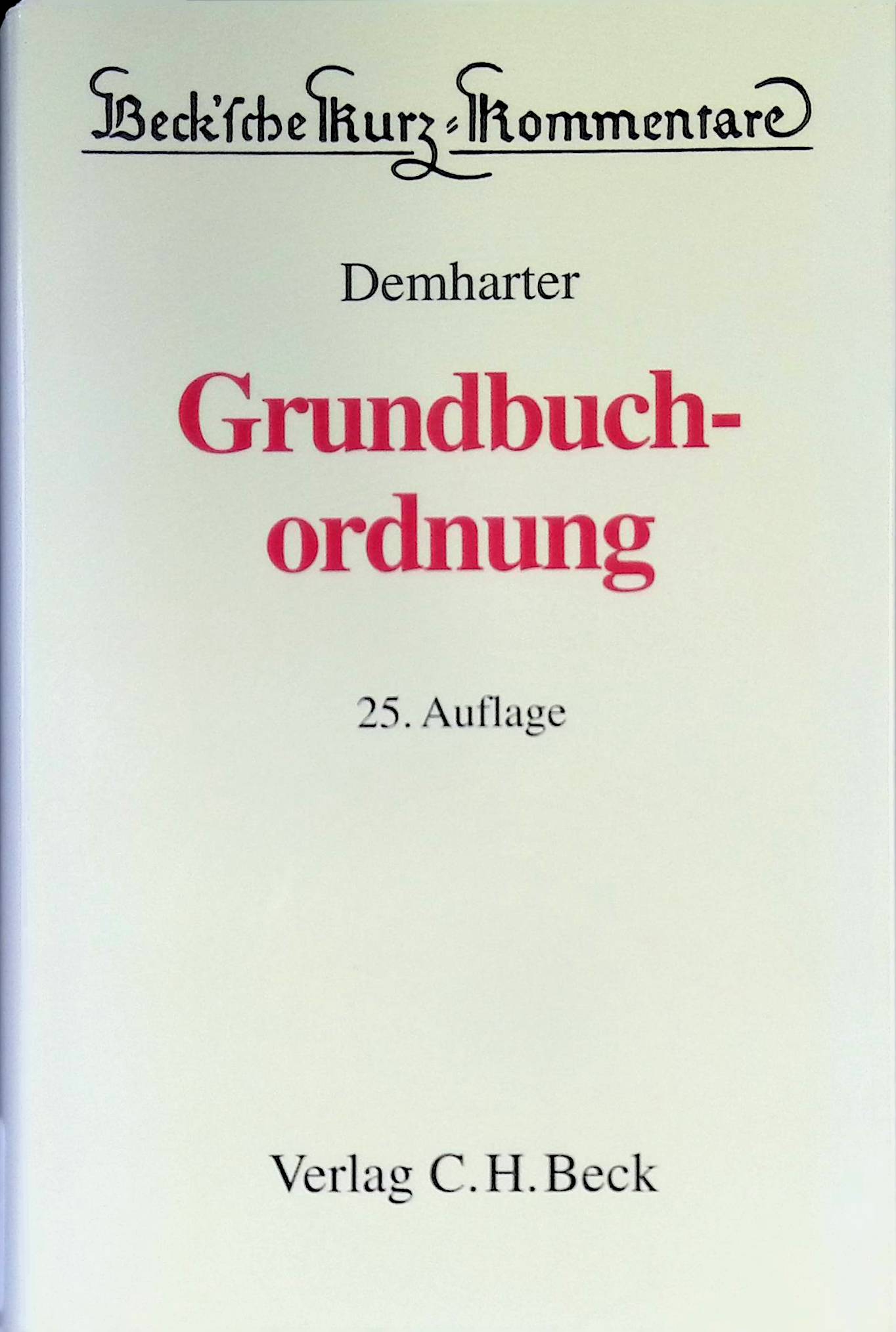 Grundbuchordnung. Beck'sche Kurz-Kommentare ; Bd. 8 - Demharter, Johann und Fritz Henke