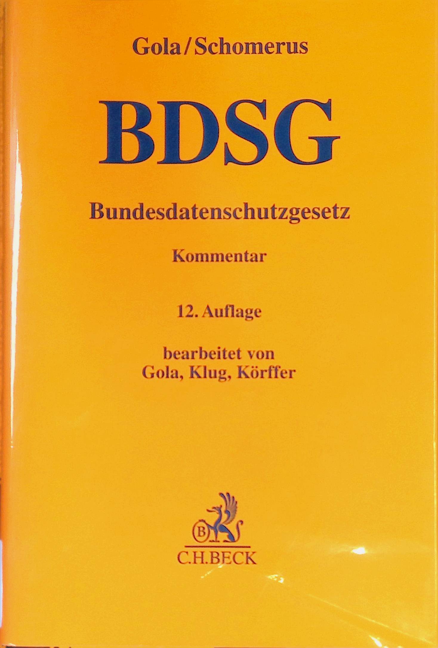 Bundesdatenschutzgesetz : BDSG ; Kommentar. - Gola, Peter, Christoph Klug Barbara Körffer u. a.