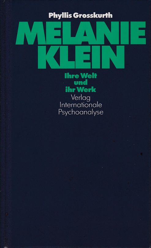 Melanie Klein: Leben und Werk. Von Phyllis Grosskurth. Aus dem Amerikanischen von Gudrun Theusner-Stampa. - Klein, Melanie und Phyllis Grosskurth