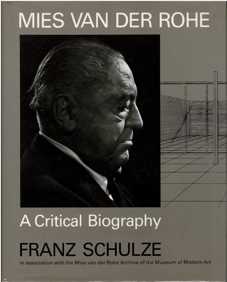 Mies Van Der Rohe: A Critical Biography. - SCHULZE, Franz.