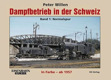 Dampfbetrieb in der Schweiz in Farbe ab 1957, Band. 1: Normalspur - Willen Peter