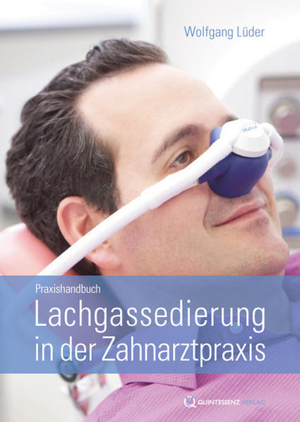 Lachgassedierung in der Zahnarztpraxis: Praxishandbuch - Wolfgang, Lüder, Lohmeier Stefanie Wense Cynthia von der u. a.