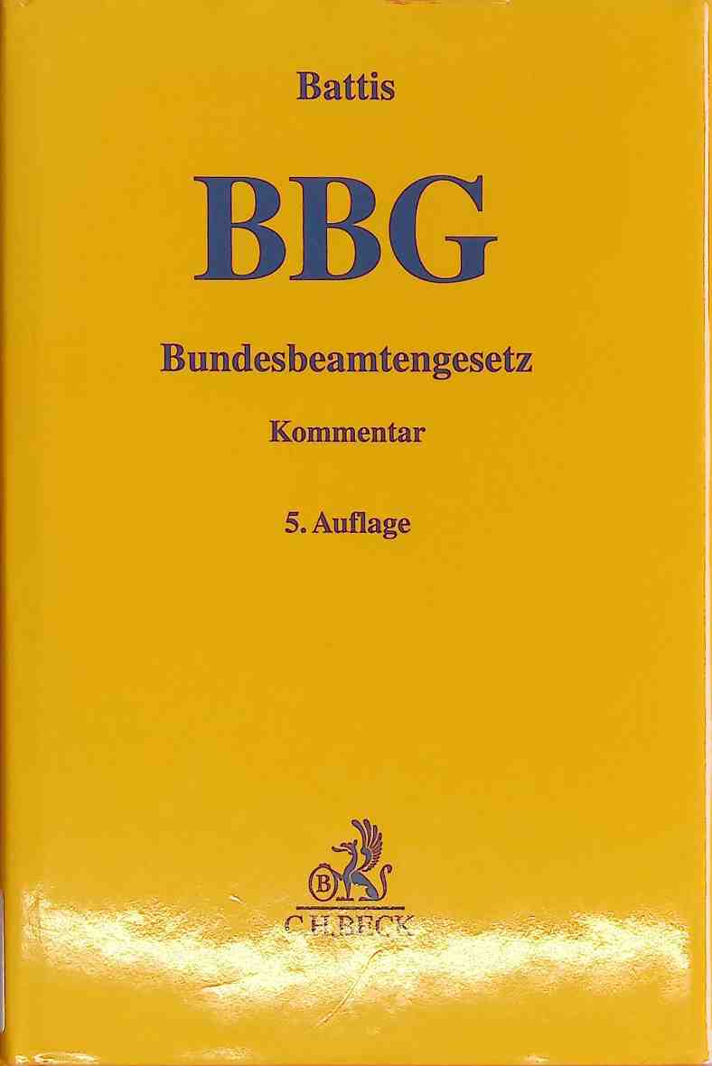 Bundesbeamtengesetz : Kommentar. - Battis, Ulrich, Klaus Joachim Grigoleit Timo Hebeler u. a.