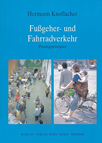 Fussgeher- und Fahrradverkehr - Planungsprinzipien. - Knoflacher, Hermann