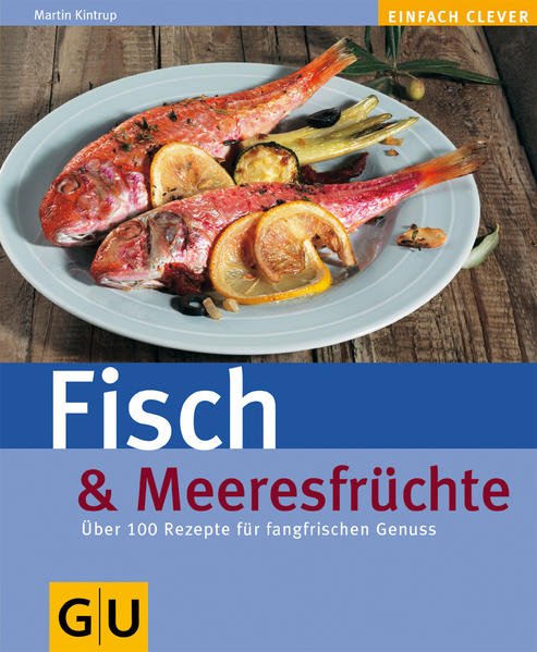 Fisch & Meeresfrüchte: Über 100 Rezepte für fangfrischen Genuss (Genießerküche) - Kintrup, Martin