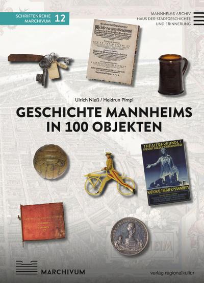 Geschichte Mannheims in 100 Objekten - Ulrich Nieß
