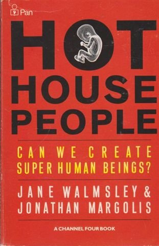 Hothouse People: Can We Create Super Human Beings? (A Channel Four book) - Margolis, Jonathan,Walmsley, Jane