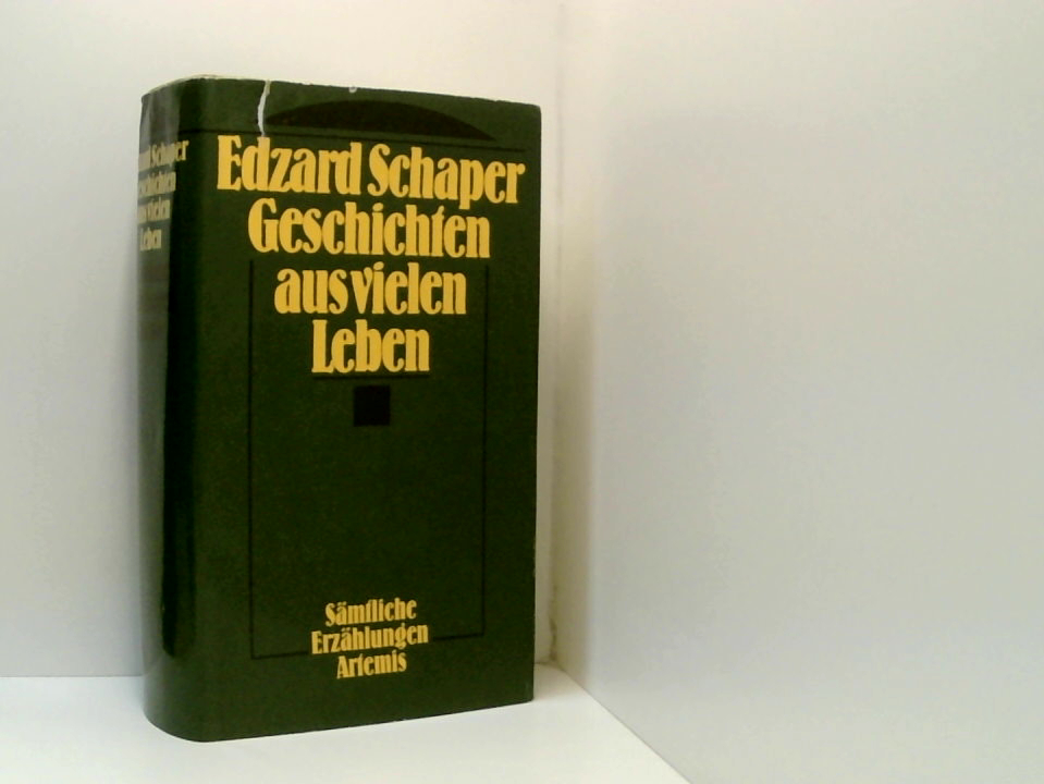 Geschichten aus vielen Leben. Sämtliche Erzählungen sämtl. Erzählungen - Schaper, Edzard