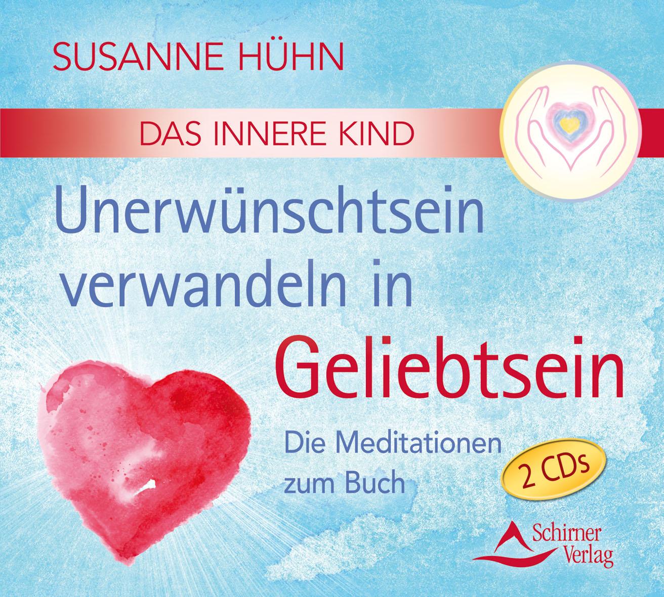 CD Das Innere Kind - Unerwünschtsein verwandeln in Geliebtsein - Hühn, Susanne