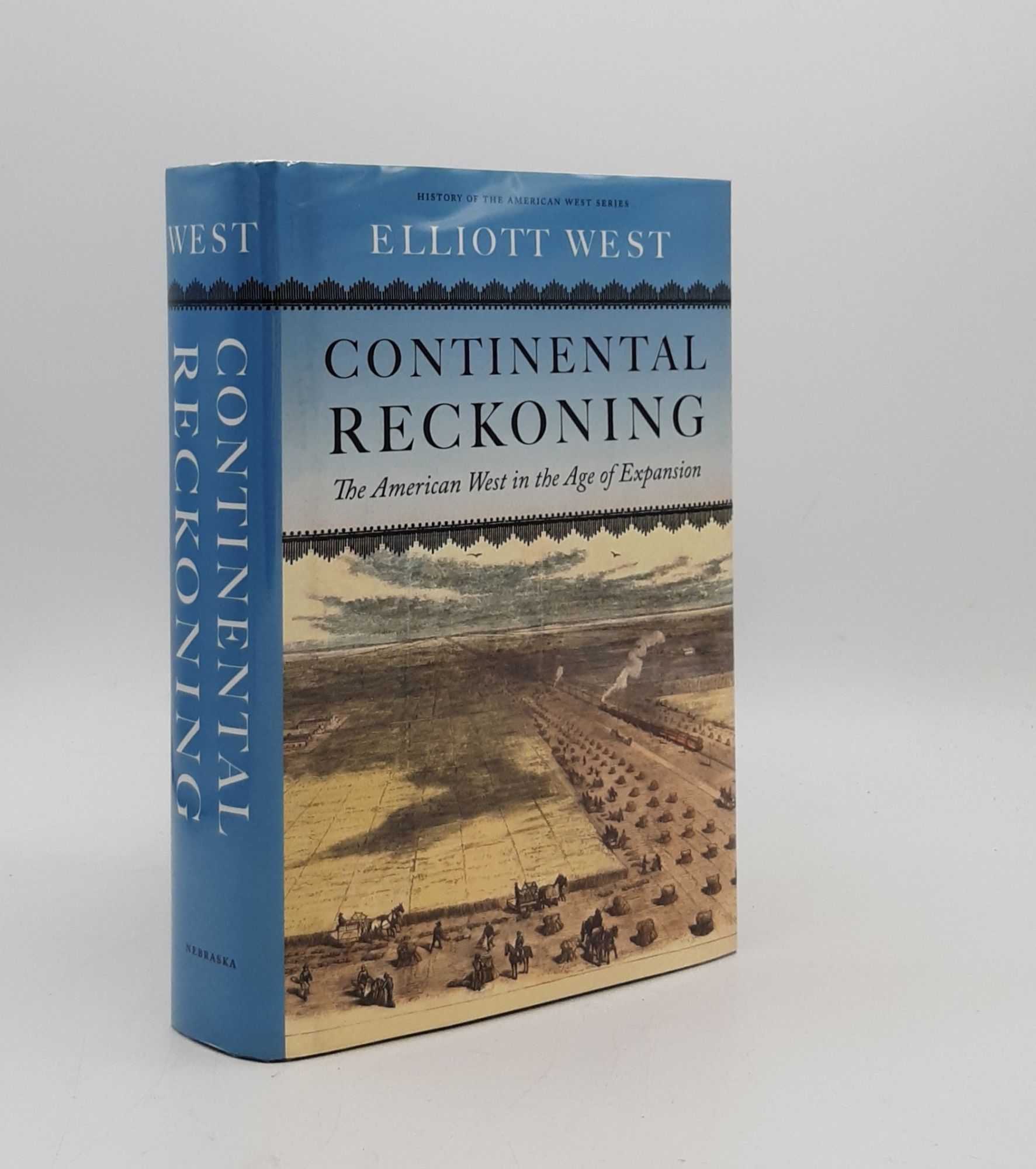 CONTINENTAL RECKONING The American West in the Age of Expansion by WEST  Elliott