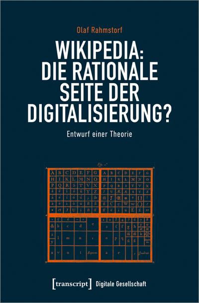 Wikipedia: Die rationale Seite der Digitalisierung? : Entwurf einer Theorie - Olaf Rahmstorf