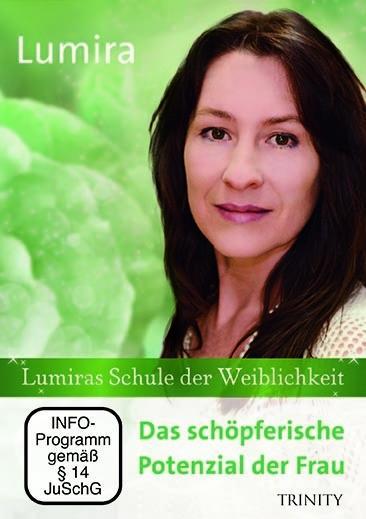 Lumiras Schule der Weiblichkeit.Das schoepferische Potenzial der Frau