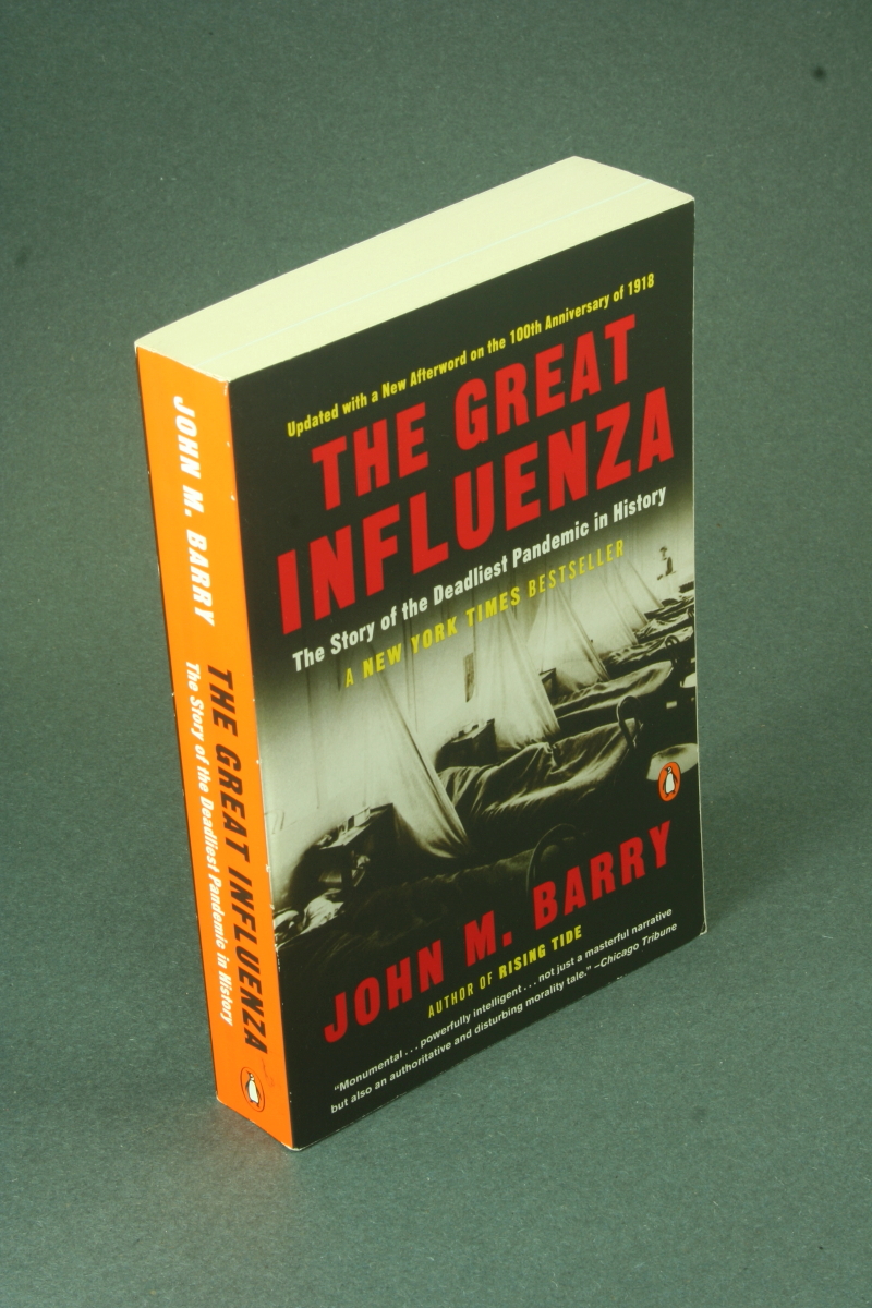 The great influenza: The story of the deadliest pandemic in history. Updated with a new afterword on the 100th anniversary of 1918 - Barry, John M.