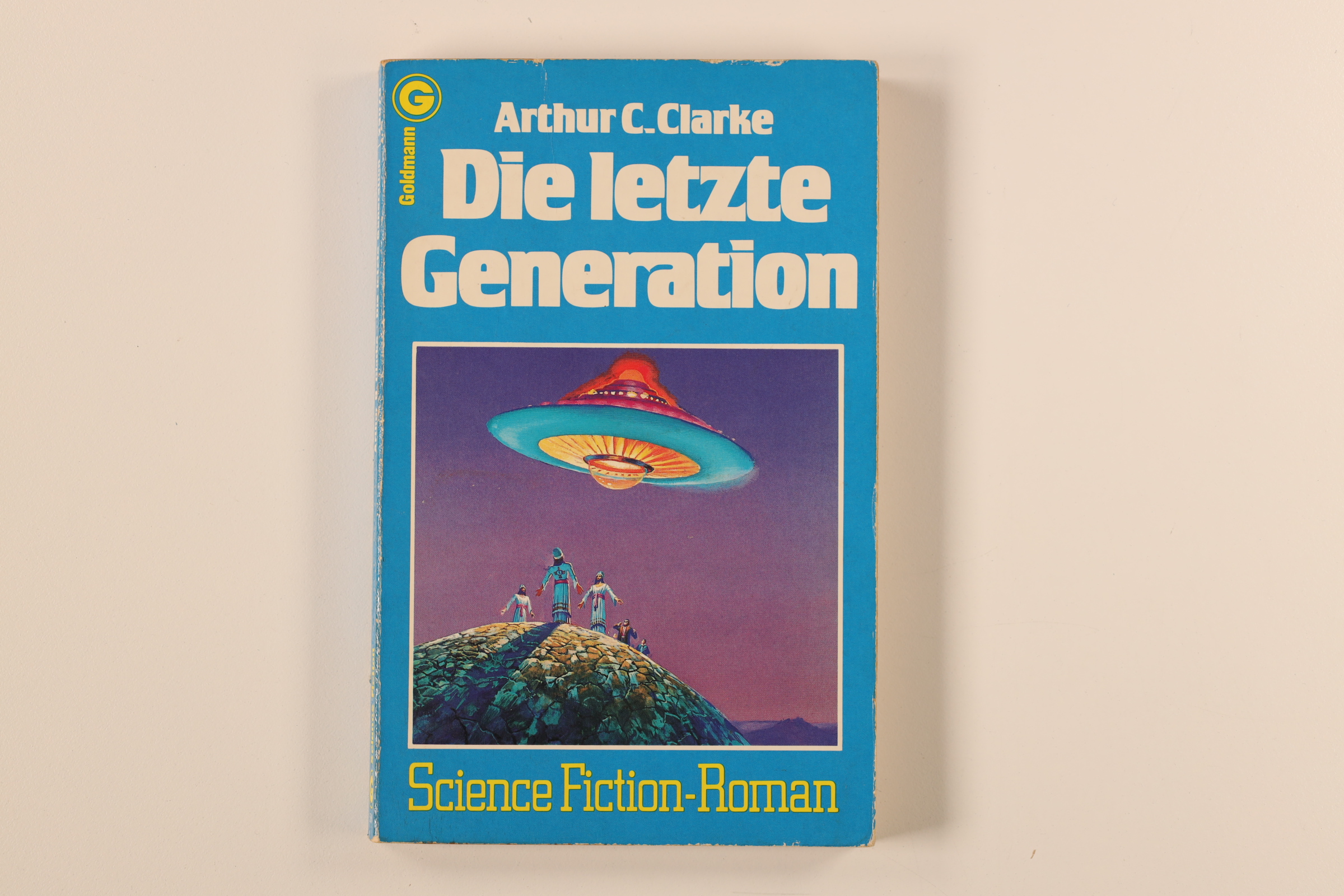 DIE LETZTE GENERATION. Science-fiction-Roman = Childhood s end - Clarke, Arthur C.