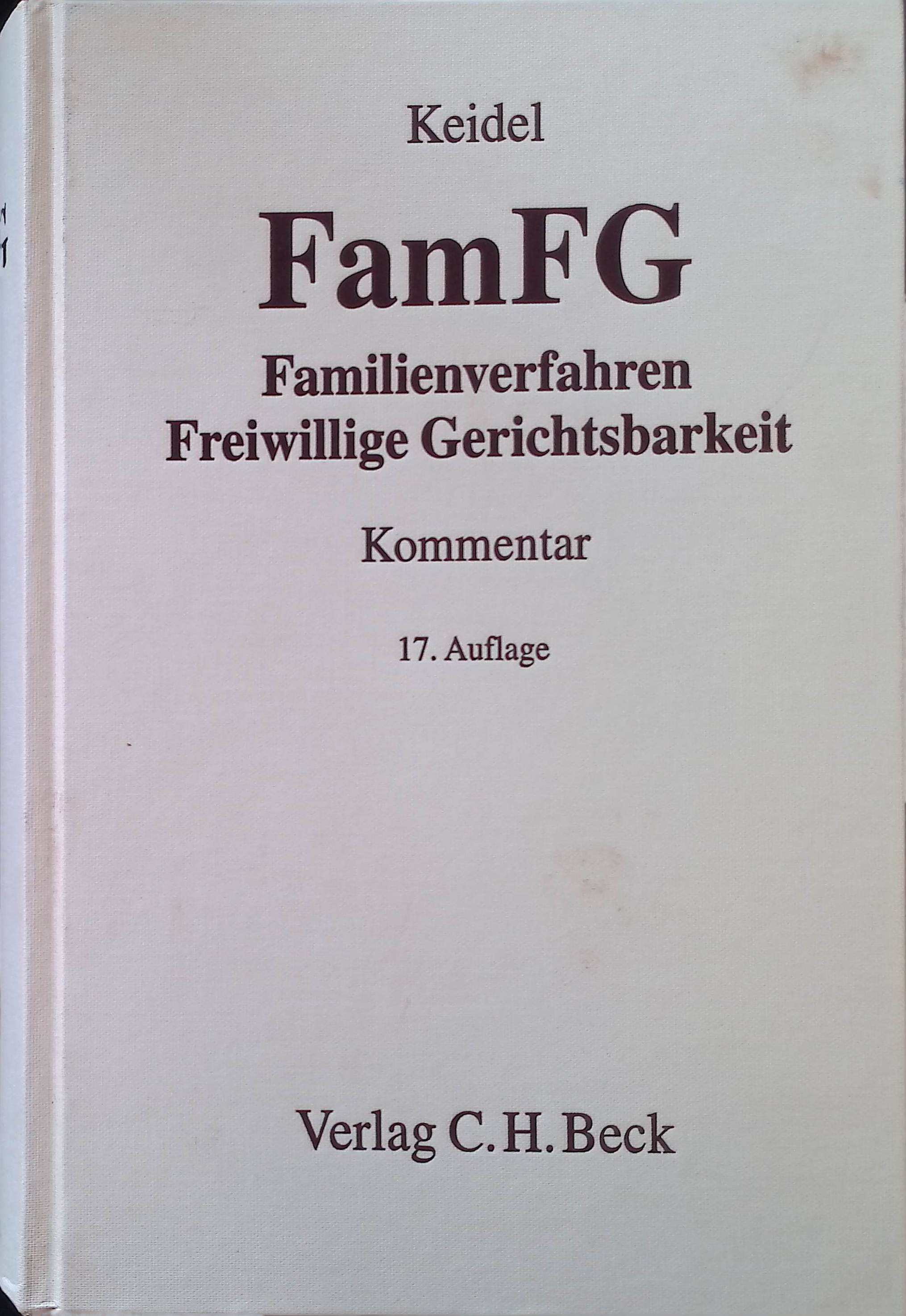 FamFG : Kommentar zum Gesetz über das Verfahren in Familiensachen und in den Angelegenheiten der freiwilligen Gerichtsbarkeit. - Keidel, Theodor und Helmut Engelhardt