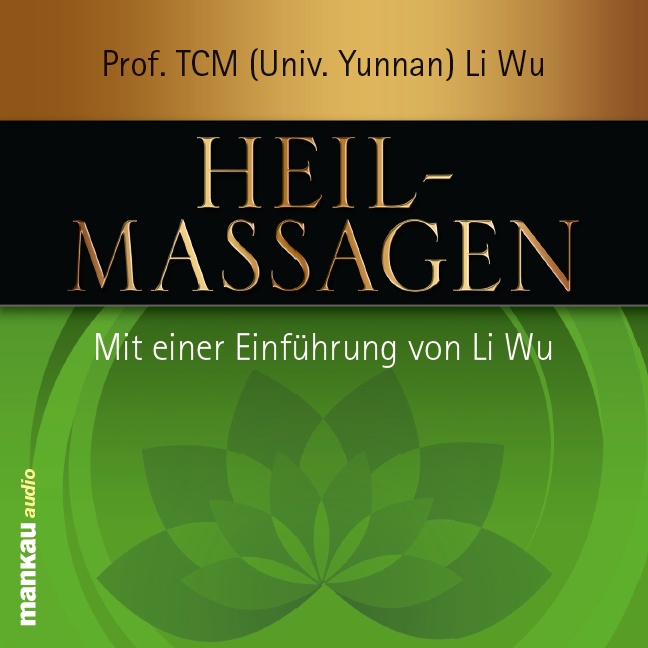 Heilmassagen, 1 Audio-CD - Prof. TCM (Univ. Yunnan) Prof. TCM (Univ. Yunnan) Li Wu