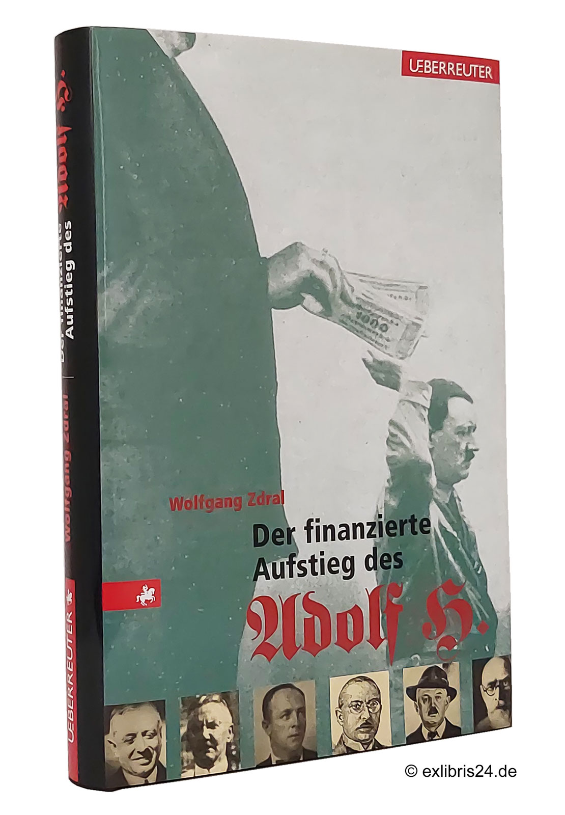 Der finanzierte Aufstieg des Adolf H. [Hitler] - Zdral, Wolfgang