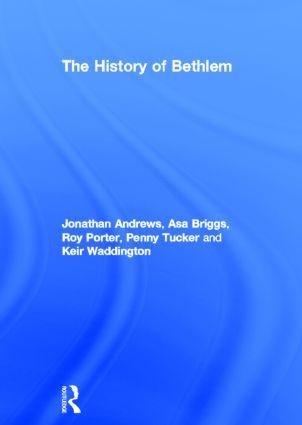 Andrews, J: History of Bethlem - Jonathan Andrews|Asa Briggs|Roy Porter|Penny Tucker|Keir Waddington