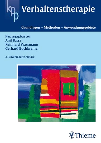 Verhaltenstherapie: Grundlagen - Methoden - Anwendungen - Batra, Anil, Gerhard Buchkremer und Reinhard Wassmann