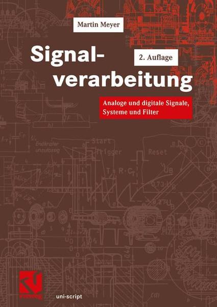 Signalverarbeitung: Analoge und digitale Signale, Systeme und Filter (uni-script) - Meyer, Martin