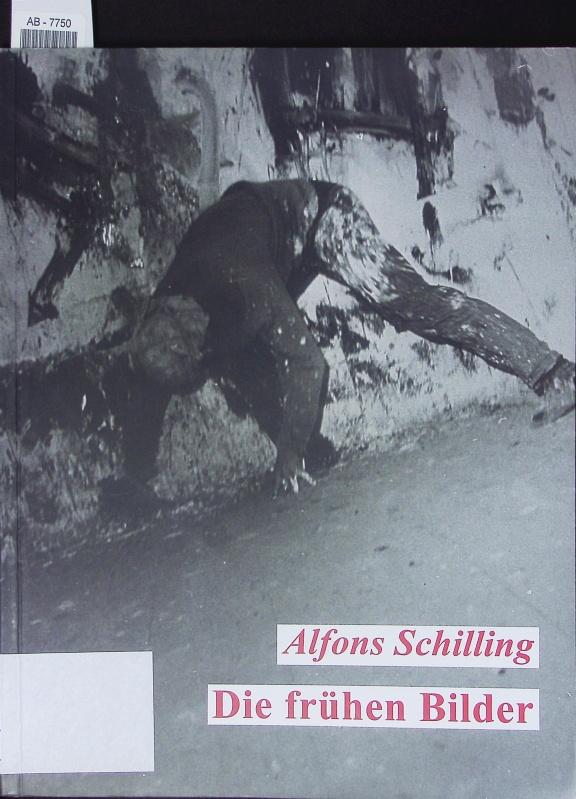 Alfons Schilling. Die frühen Bilder. - Schilling, Alfons