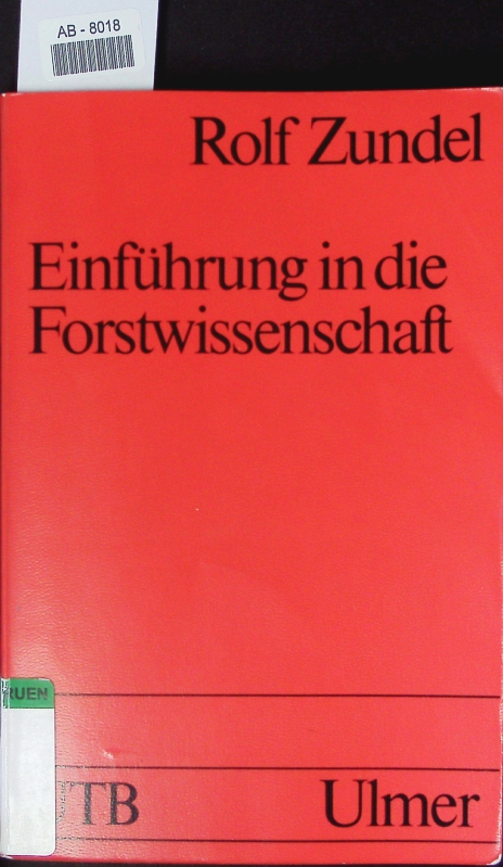 Einführung in die Forstwissenschaft. - Zundel, Rolf