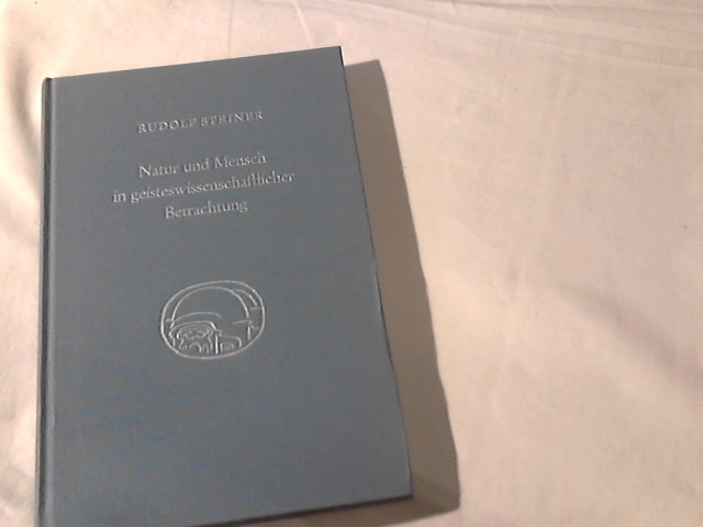 Natur und Mensch in geisteswissenschaftlicher Betrachtung : 10 Vorträge, gehalten für d. Arbeiter am Goetheanumbau in Dornach vom 7. Januar - 27. Februar 1924. [Nach vom Vortragenden nicht durchges. Nachschr. hrsg. von d. Rudolf-Steiner-Nachlassverwaltung] / Steiner, Rudolf: Gesamtausgabe : B, Vorträge : 3, Vorträge und Kurse zu einzelnen Lebensgebieten, Vorträge für die Arbeiter am Goetheanumbau ; Bd. 6 - Steiner, Rudolf
