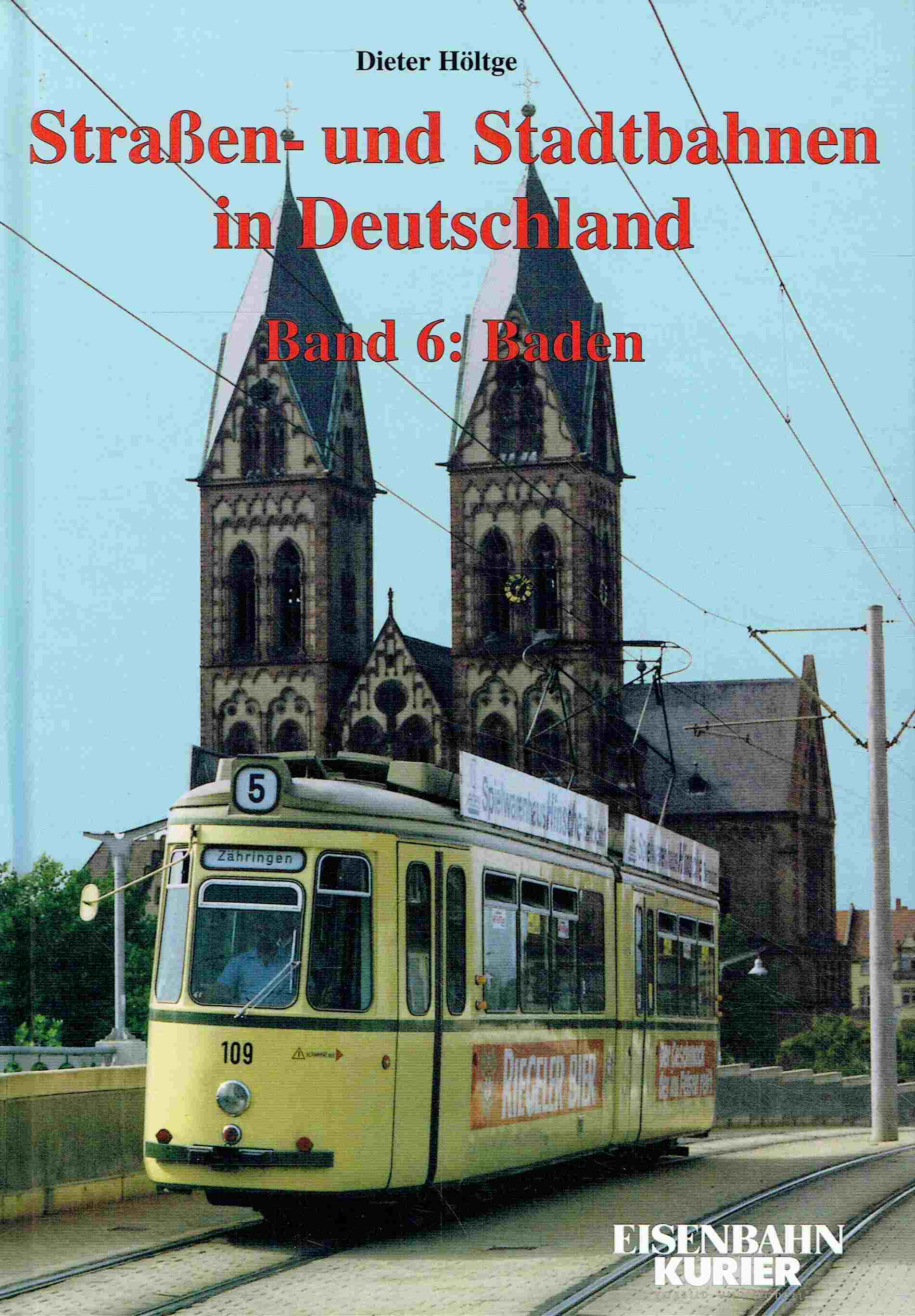 Straßenbahnen und Stadtbahnen in Deutschland. Band 6: Baden. - Höltge, Dieter