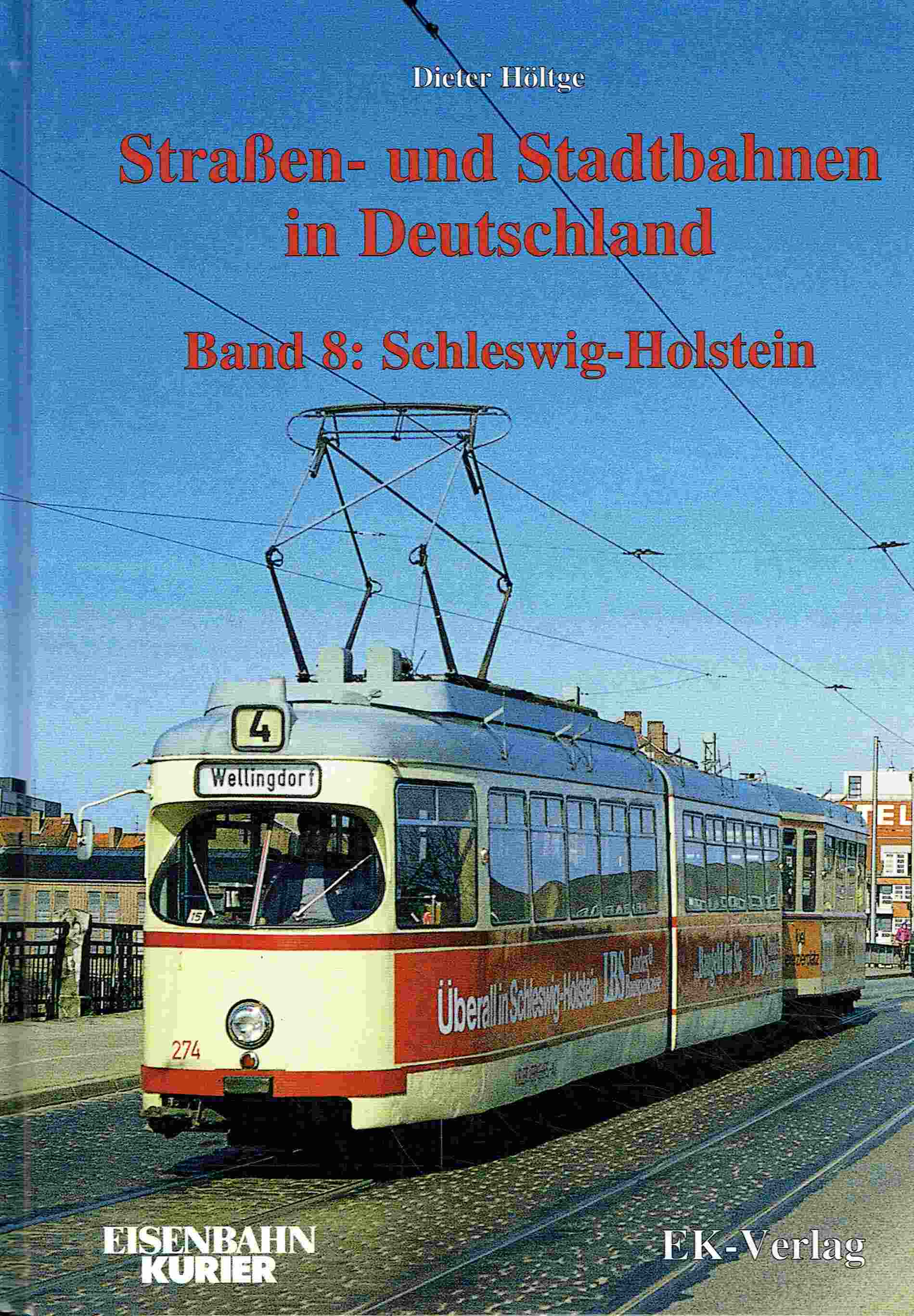 Straßenbahnen und Stadtbahnen in Deutschland. Band 8 : Schleswig-Holstein. - Höltge, Dieter