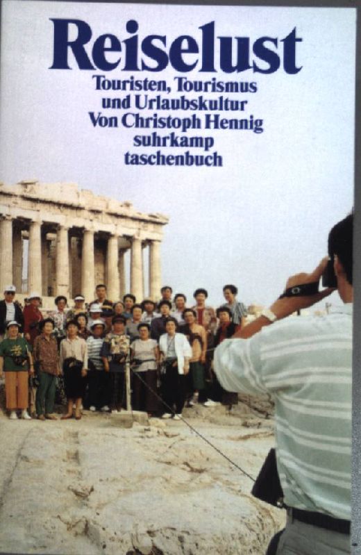 Reiselust : Touristen, Tourismus und Urlaubskultur. Suhrkamp Taschenbuch ; (Nr 3001) - Hennig, Christoph