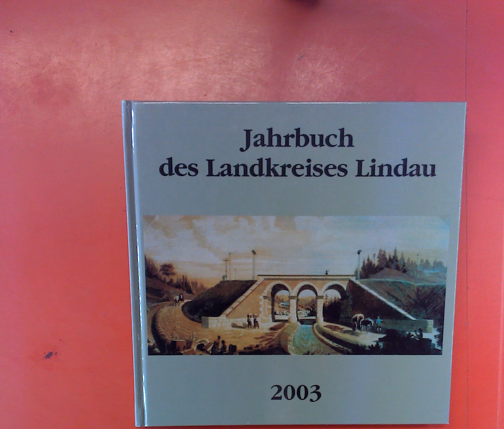 Jahrbuch des Landkreises Lindau 2003 (18. Jahrgang) - Hrsg: Andreas Kurz