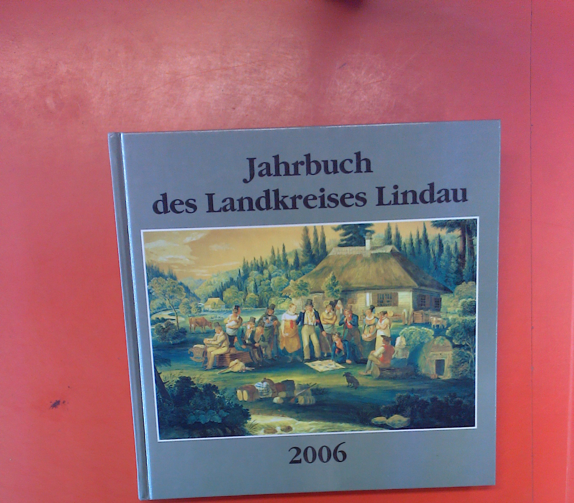 Jahrbuch des Landkreises Lindau 2006 (21. Jahrgang) - Hrsg: Andreas Kurz