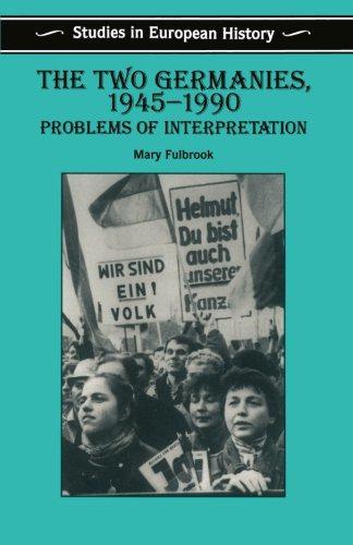 The Two Germanies, 1945-1990: Problems of Interpretation (Studies in European History) - Fulbrook, Mary