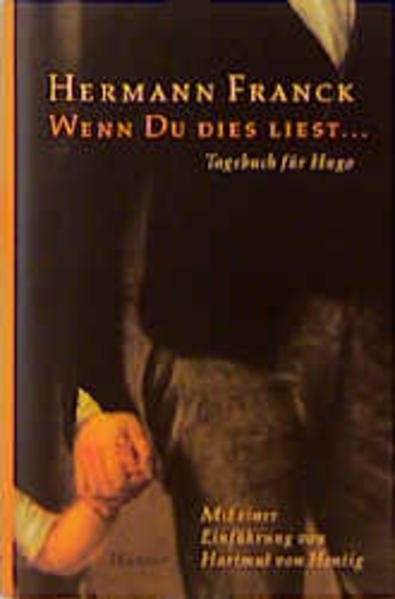 Wenn Du dies liest .: Tagebuch für Hugo - Feuchte, Andreas, Hermann Franck und von Hentig Hartmut