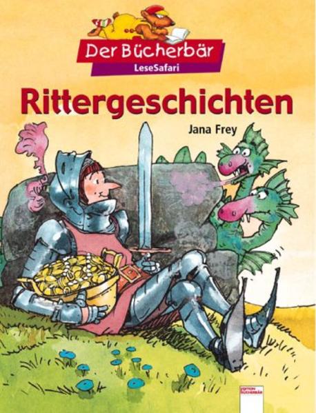 Rittergeschichten: Mit Bücherbärfigur am Lesebändchen - Frey, Jana und Johannes Gerber