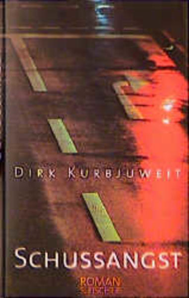 Schussangst: Roman - Kurbjuweit, Dirk