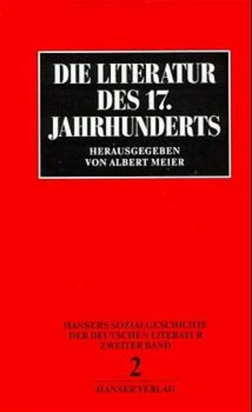 Hansers Sozialgeschichte der deutschen Literatur vom 16. Jahrhundert bis zur Gegenwart, Bd.2, Die Literatur des 17. Jahrhunderts - Meier, Albert