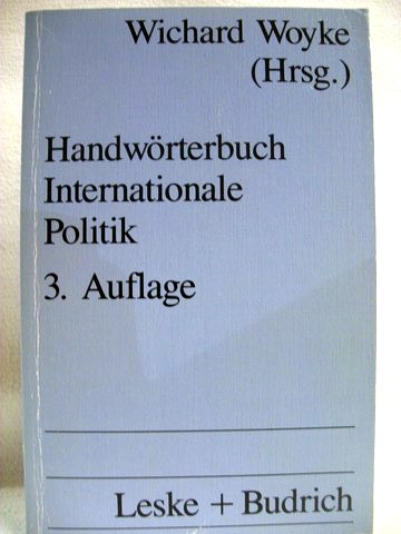 Handwörterbuch internationale Politik hrsg. von Wichard Woyke - Woyke, Wichard [Hrsg.]