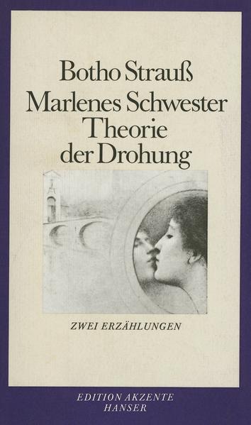 Marlenes Schwester. Theorie der Drohung: Zwei Erzählungen - Strauß, Botho