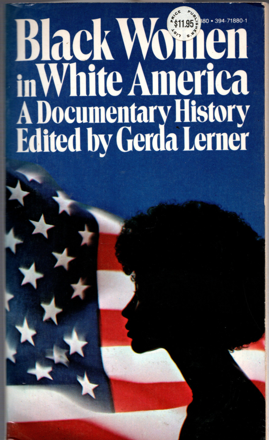 Black Women in White America: A Documentary History - Lerner, Gerda