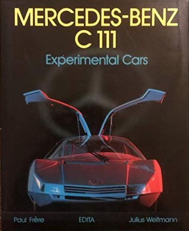 Mercedes-Benz C 111 : Experimental Cars - Frere Paul & Weltmann Julius